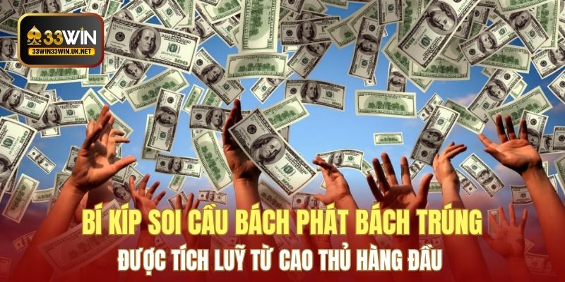 Bí kíp soi cầu bách phát bách trúng được tích luỹ từ cao thủ hàng đầu 