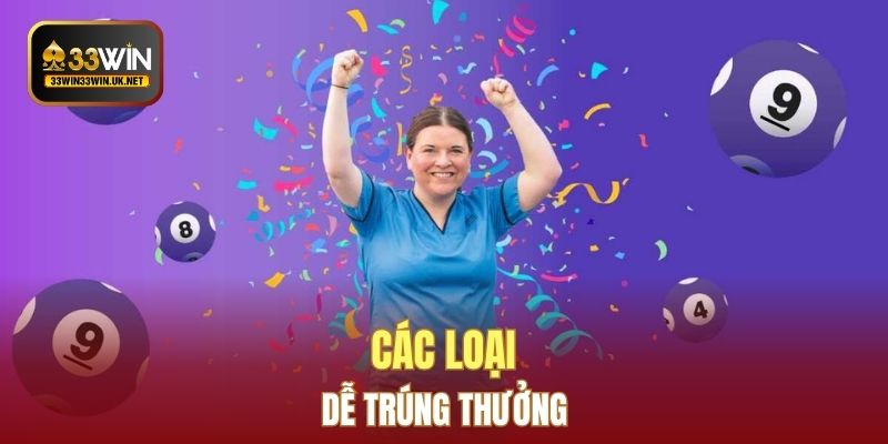 Các loại dễ trúng thưởng