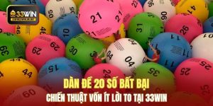 Dàn Đề 20 Số Bất Bại - Chiến Thuật Vốn Ít Lời To Tại 33WIN
